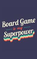 Board Game Is My Superpower: A 6x9 Inch Softcover Diary Notebook With 110 Blank Lined Pages. Funny Vintage Board Game Journal to write in. Board Game Gift and SuperPower Retro D