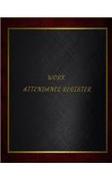 Work Attendance Register: Work Productivity Register Planner- Employee Attendance Tracker- Entrepreneurs, Small Business & Companies Owner to Write In and Sign in