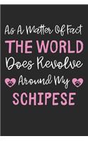 As A Matter Of Fact The World Does Revolve Around My Schipese: Lined Journal, 120 Pages, 6 x 9, Schipese Dog Gift Idea, Black Matte Finish (As A Matter Of Fact The World Does Revolve Around My Schipese Journal)
