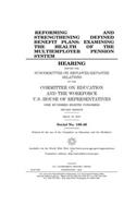 Reforming and strengthening defined benefit plans: examining the health of the multiemployer pension system