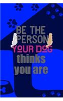 Be The Person Your Dog Thinks You Are