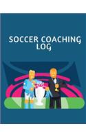 Soccer Coaching Log: Soccer Training Journal and Book For Player and Coach - Soccer Notebook Tracker