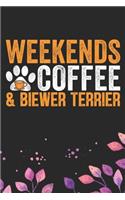 Weekends Coffee & Biewer Terrier: Cool Biewer Terrier Dog Journal Notebook - Biewer Terrier Puppy Lover Gifts - Funny Biewer Terrier Dog Notebook - Biewer Terrier Owner Gifts. 6 x 9 