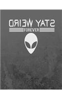 Alien Stay Weird Forever Notebook - Blank Unlined Sketch Paper