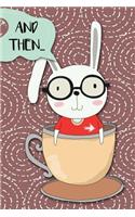 And Then...: Adventures of a Rabbit in a Tea Cup a What Happens Next Comic Activity Book for Artists
