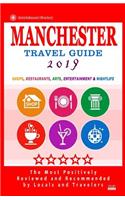 Manchester Travel Guide 2019: Shops, Restaurants, Arts, Entertainment and Nightlife in Manchester, England (City Travel Guide 2019)