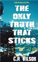 The Only Truth That Sticks