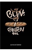 My Buns Are Gluten Free: Blank Lined Journal With Calendar For Those Who Want To Enjoy The Benefit Of Gluten-Free Breads
