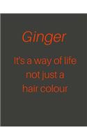 Ginger Press: Ginger it's a way of life not just a hair colour - Notebook -: 200 lined pages, Journal, Notebook, for gingers, for redheads, for entrepreneurs, for