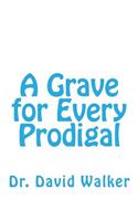 Grave for Every Prodigal