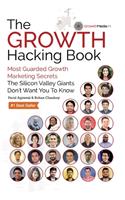 Growth Hacking Book: Most Guarded Growth Marketing Secrets The Silicon Valley Giants Don't Want You To Know