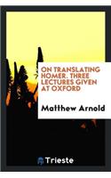 On Translating Homer: Three Lectures Given at Oxford