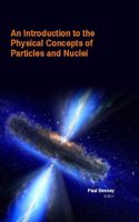 INTRODUCTION TO THE PHYSICAL CONCEPTS OF PARTICLES AND NUCLEI