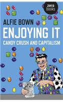Enjoying It – Candy Crush and Capitalism