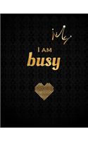 I Am Busy