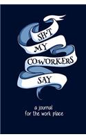 Sh*t My Co-Workers Say