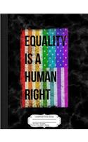 Equality Is a Human Right Composition Notebook: College Ruled 93/4 X 71/2 100 Sheets 200 Pages for Writing