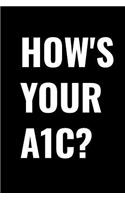 How's Your A1c?: A 6 X 9 Inch Matte Softcover Paperback Notebook Journal with 120 Blank Lined Pages
