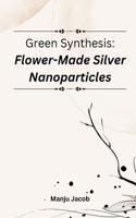 Green synthesis: flower-made silver nanoparticles