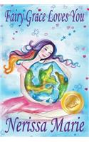 Fairy Grace Loves You (Children's Book about a Fairy and Divine Grace, Picture Books, Preschool Books, Ages 2-8, Kindergarten, Toddler Books, Kids Book, Bedtime Story, Kids Reading, Books For Kids)