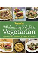 Wednesday Night Is Vegetarian: The Eat-Well Cookbook of Meals in a Hurry