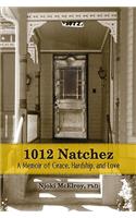 1012 Natchez: A Memoir of Grace, Hardship, and Love