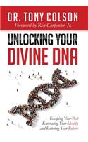 Unlocking Your Divine DNA: Escaping Your Past, Embracing Your Identity, and Entering Your Future
