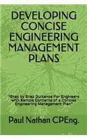 Developing Concise Engineering Management Plans: "Step by Step Guidance For Engineers with Sample Contents of a Concise Engineering Management Plan"