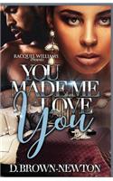 You Made Me Love You