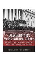 Abraham Lincoln's Second Inaugural Address: The History and Legacy of America's Most Famous Inaugural Address