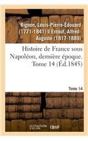 Histoire de France Sous Napoléon, Dernière Époque. Tome 14