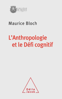 Anthropology and the Cognitive Challenge / L'Anthropologie et le Défi cognitif