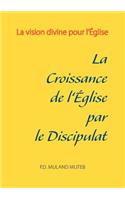 La croissance de l'Église par le discipulat: (French)