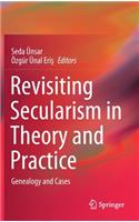 Revisiting Secularism in Theory and Practice
