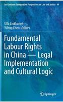 Fundamental Labour Rights in China - Legal Implementation and Cultural Logic