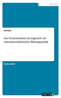 Frauenstudium im Angesicht der nationalsozialistischen Bildungspolitik