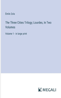 Three Cities Trilogy; Lourdes, In Two Volumes