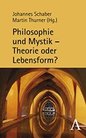 Philosophie Und Mystik - Theorie Oder Lebensform?