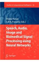 Speech, Audio, Image and Biomedical Signal Processing Using Neural Networks: (English)