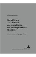 Einheitliches Un-Kaufrecht Und Europaeische Verbrauchsgueterkauf-Richtlinie