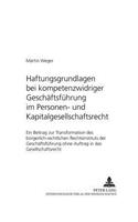 Haftungsgrundlagen Bei Kompetenzwidriger Geschaeftsfuehrung Im Personen- Und Kapitalgesellschaftsrecht