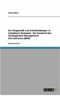 Zur Diagnostik von Entscheidungen in komplexen Systemen - Der Ansatz in den Strategischen Management Simulationen (SMS)