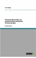 Ethnische Minoritäten als sozial-räumlich exkludierte Personengruppe