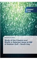 Study of the Clastics and Shells in Selected Areas at NW of Arabian Gulf - South Iraq