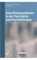 Zukunftsperspektiven in Psychiatrie und Psychotherapie