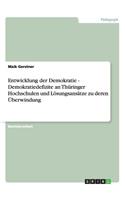 Entwicklung der Demokratie - Demokratiedefizite an Thüringer Hochschulen und Lösungsansätze zu deren Überwindung