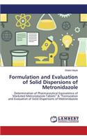 Formulation and Evaluation of Solid Dispersions of Metronidazole