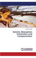 Seismic Absorption Estimation and Compensation