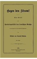 Gegen den Strom!: Eine Kritik der Handelspolitik des deutschen Reichs an der Hand der Carey’schen Forschungen(German)