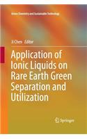 Application of Ionic Liquids on Rare Earth Green Separation and Utilization